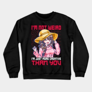 Not Weird I'm Just More Creative Than You Anime Crewneck Sweatshirt